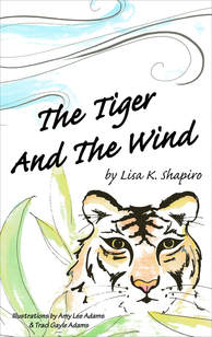 The Tiger and the Wind by Lisa K. Shapiro and Illustrated by Amy Lee Adams and Traci Gayle Adams